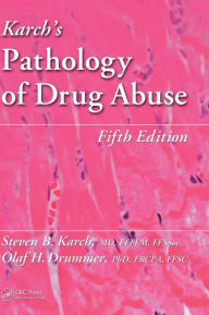 Title: Karch's Pathology of Drug Abuse / Edition 5, Author: Steven B. Karch