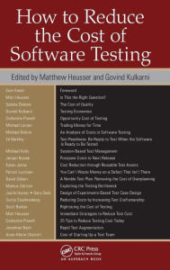 Title: How to Reduce the Cost of Software Testing / Edition 1, Author: Matthew Heusser