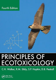 Title: Principles of Ecotoxicology / Edition 4, Author: C.H. Walker