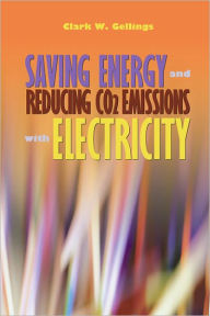 Title: Saving Energy and Reducing CO2 Emissions with Electricity / Edition 1, Author: Clark Gellings