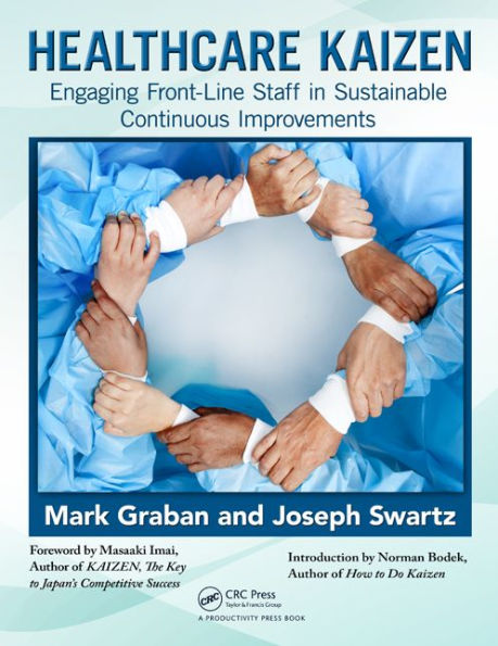 Healthcare Kaizen: Engaging Front-Line Staff in Sustainable Continuous Improvements / Edition 1