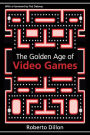 The Golden Age of Video Games: The Birth of a Multibillion Dollar Industry