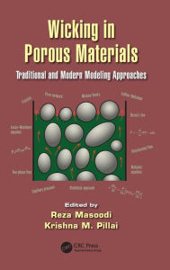 Title: Wicking in Porous Materials: Traditional and Modern Modeling Approaches / Edition 1, Author: Reza Masoodi