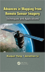 Title: Advances in Mapping from Remote Sensor Imagery: Techniques and Applications / Edition 1, Author: Xiaojun Yang