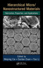 Hierarchical Micro/Nanostructured Materials: Fabrication, Properties, and Applications / Edition 1