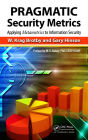 PRAGMATIC Security Metrics: Applying Metametrics to Information Security