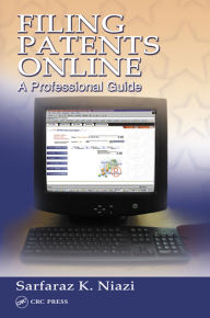 Title: Filing Patents Online: A Professional Guide, Author: Sarfaraz K. Niazi