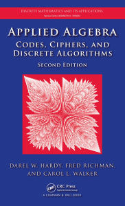 Title: Applied Algebra: Codes, Ciphers and Discrete Algorithms, Second Edition, Author: Darel W. Hardy