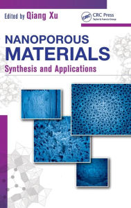 Title: Nanoporous Materials: Synthesis and Applications, Author: Qiang Xu