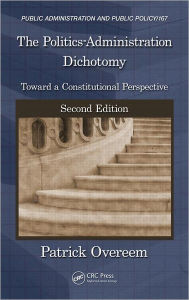 The Politics-Administration Dichotomy: Toward a Constitutional Perspective, Second Edition