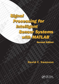 Title: Signal Processing for Intelligent Sensor Systems with MATLAB, Author: David C. Swanson