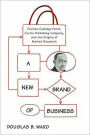 A New Brand of Business: Charles Coolidge Parlin, Curtis Publishing Company, and the Origins of Market Research