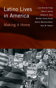 Title: Latino Lives in America: Making It Home, Author: Luis Ricardo Fraga