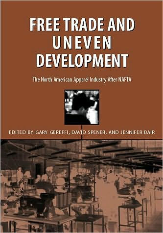 Free Trade & Uneven Development: North American Apparel Industry After Nafta