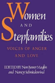 Title: Women and Stepfamilies: Voices of Anger and Love, Author: Nan Maglin