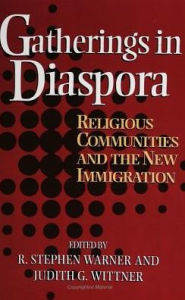 Title: Gatherings In Diaspora: Religious Communities and the New Immigration, Author: Stephen Warner
