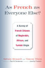 As French as Everyone Else?: A Survey of French Citizens of Maghrebin, African, and Turkish Origin