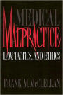 Medical Malpractice: Law, Tactics, and Ethics