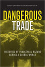Dangerous Trade: Histories of Industrial Hazard across a Globalizing World