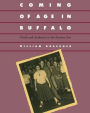 Coming Of Age In Buffalo: Youth and Authority in the Postwar Era