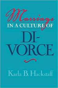Title: Marriage In A Culture Of Divorce, Author: Karla Hackstaff