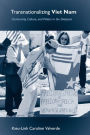 Transnationalizing Viet Nam: Community, Culture, and Politics in the Diaspora
