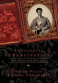 Title: Envisioning Emancipation: Black Americans and the End of Slavery, Author: Deborah Willis