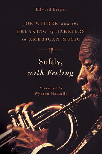Softly, With Feeling: Joe Wilder and the Breaking of Barriers in American Music