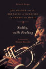 Softly, With Feeling: Joe Wilder and the Breaking of Barriers in American Music