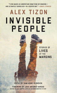 Title: Invisible People: Stories of Lives at the Margins, Author: Alex Tizon