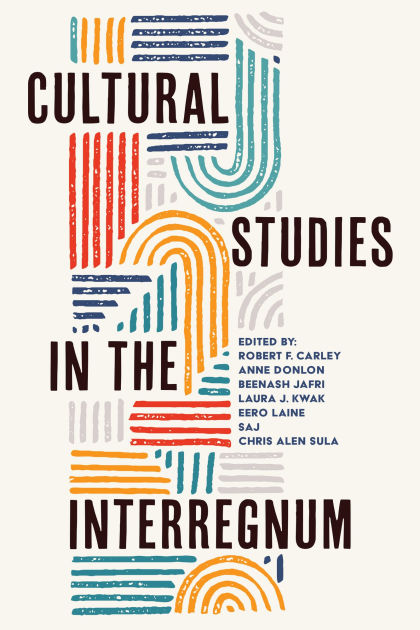 Cultural Studies in the Interregnum by Robert F. Carley