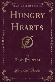 Hungry Hearts (Classic Reprint)
