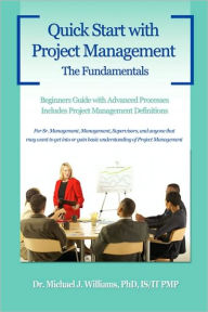 Title: Quick Start with Project Management: The Fundamentals, Author: Dr. Michael J. Williams