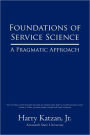 Foundations of Service Science: A Pragmatic Approach