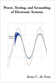 Title: Power, Testing, and Grounding of Electronic Systems, Author: Jesus C. de Sosa
