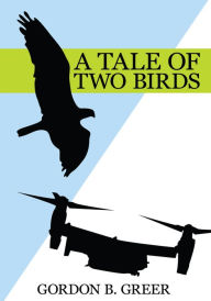 Title: A TALE OF TWO BIRDS, Author: GORDON B. GREER