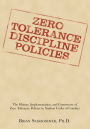 ZERO TOLERANCE DISCIPLINE POLICIES: The History, Implementation, and Controversy of Zero Tolerance Policies in Student Codes of Conduct