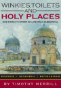 Winkies, Toilets and Holy Places: One Family's Story of Life on a Sabbatical--Europe, Istanbul, Bethlehem