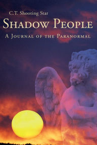 Title: Shadow People: A Journal of the Paranormal, Author: C.T. Shooting Star