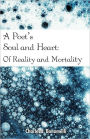 A Poet's Soul and Heart: Of Reality and Mortality
