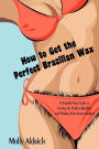 How To Get The Perfect Brazilian Wax