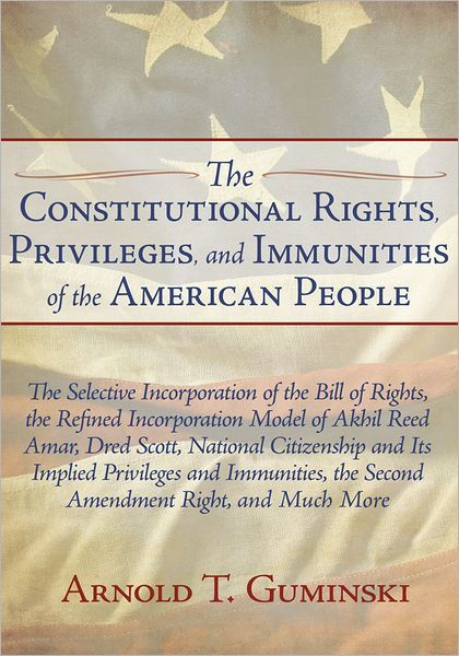 The Constitutional Rights, Privileges, And Immunities Of The American ...