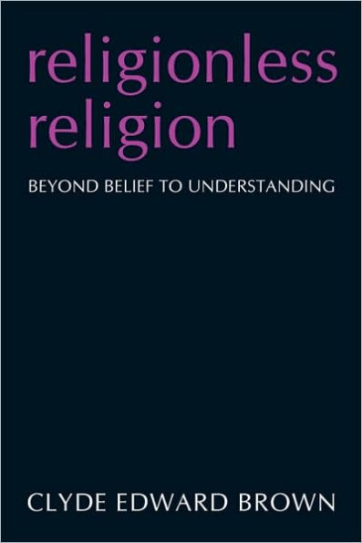 Religionless Religion: Beyond Belief to Understanding