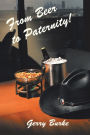 From Beer To Paternity!