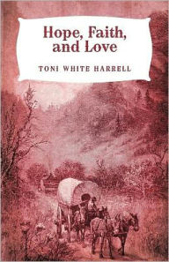 Title: Hope, Faith, and Love, Author: Toni White Harrell