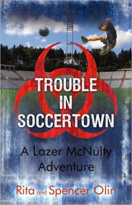 Title: Trouble in Soccertown: A Lazer McNulty Adventure, Author: Rita Olin