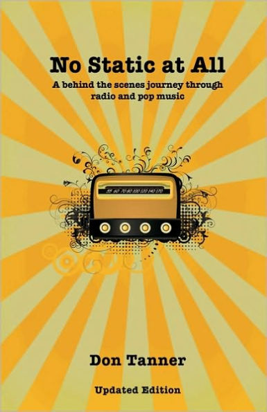 No Static At All: A behind the scenes journey through radio and pop music-2009 Updated Version