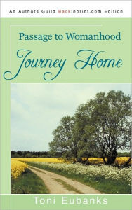 Title: Journey Home: Passage to Womanhood, Author: Toni Eubanks