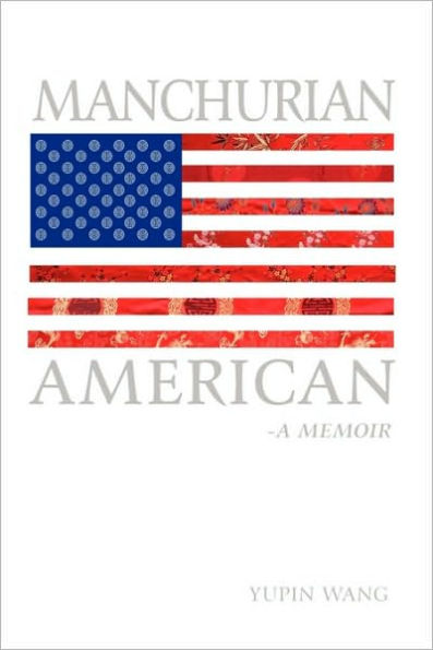 MANCHURIAN AMERICAN: A Memoir