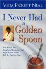 I Never Had A Golden Spoon